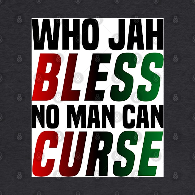 Who Jah Bless No Man Can Curse West Indian Caribbean Island Mantra by MamaMoon